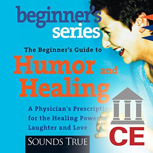 The Beginner’s Guide to Humor and Healing